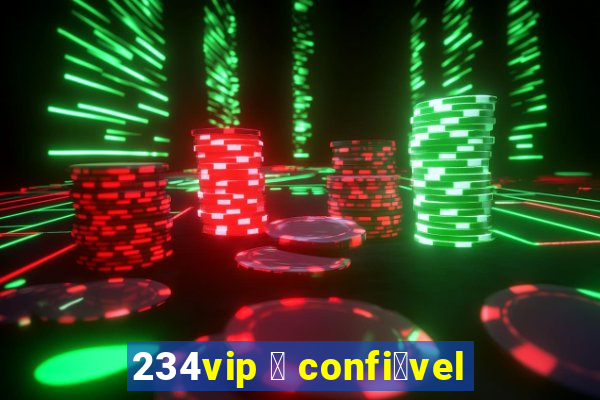 234vip 茅 confi谩vel