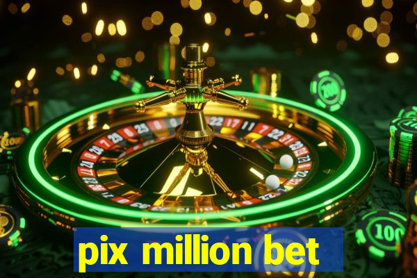 pix million bet