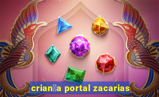 crian莽a portal zacarias