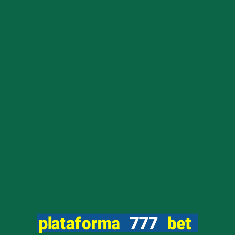 plataforma 777 bet 茅 confi谩vel