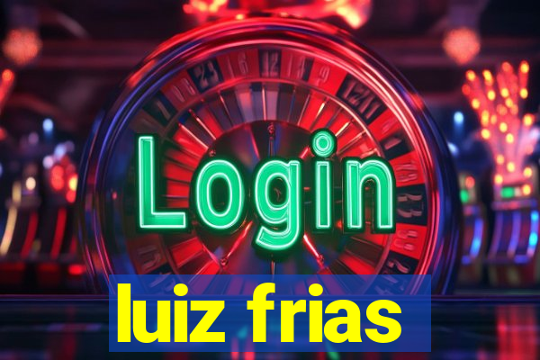 luiz frias