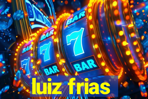 luiz frias