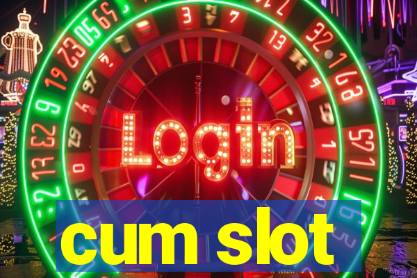 cum slot