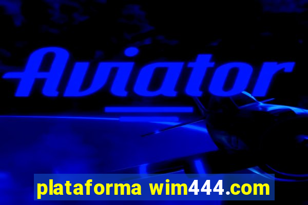 plataforma wim444.com