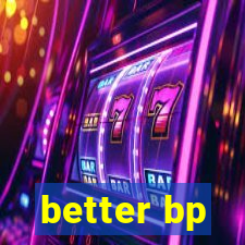 better bp