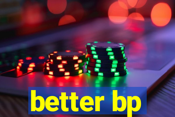 better bp