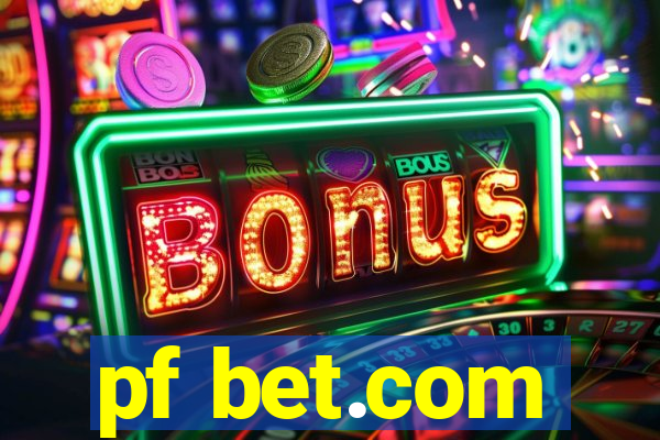 pf bet.com