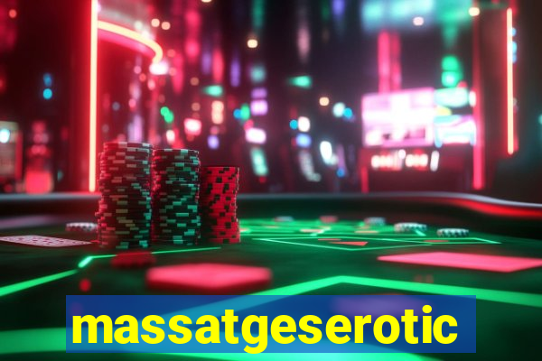 massatgeserotics