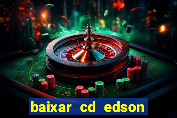 baixar cd edson gomes as melhores