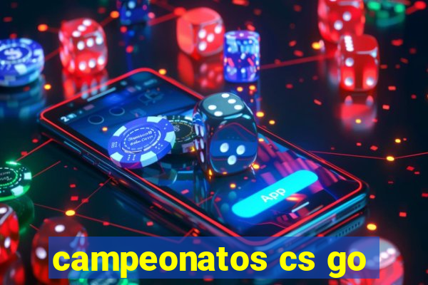 campeonatos cs go