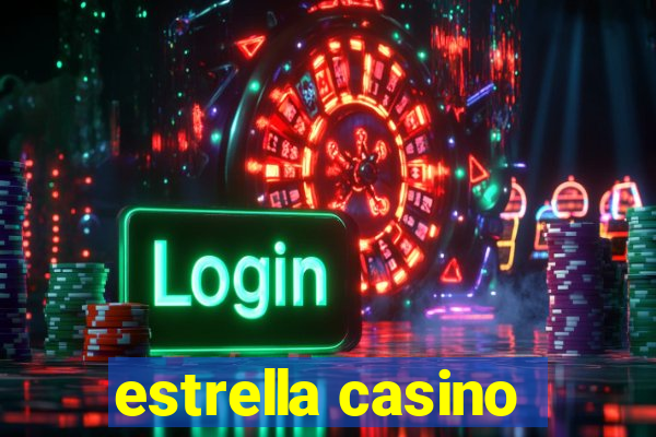 estrella casino