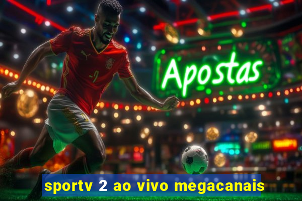 sportv 2 ao vivo megacanais