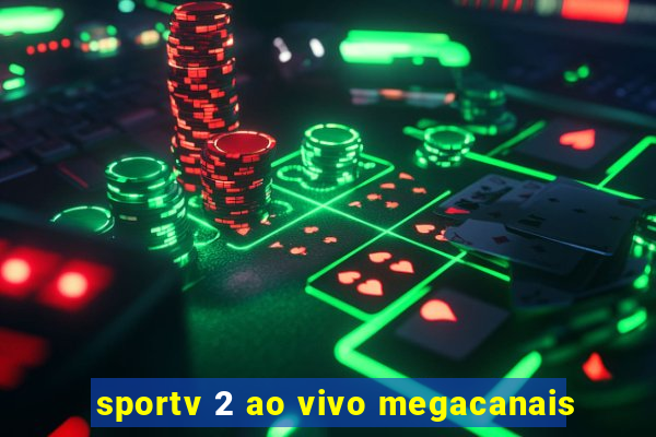 sportv 2 ao vivo megacanais