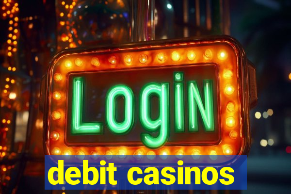 debit casinos