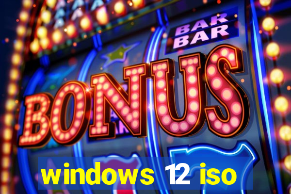 windows 12 iso