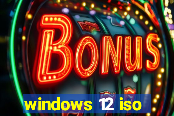 windows 12 iso