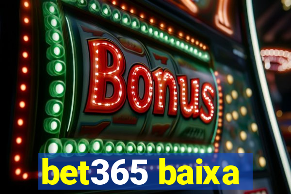 bet365 baixa