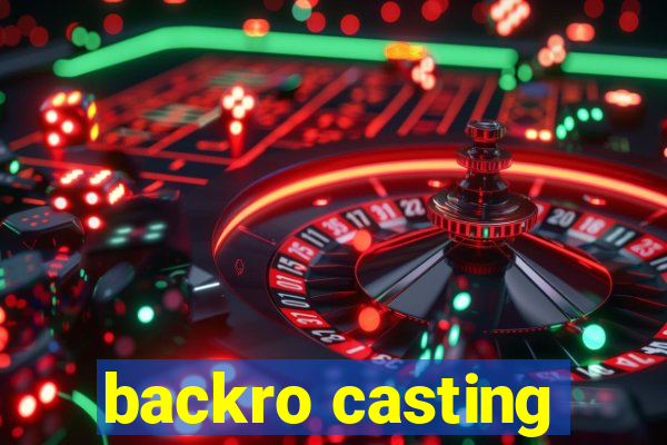 backro casting