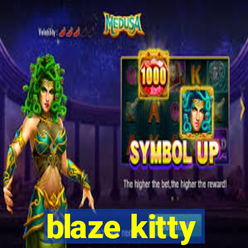 blaze kitty