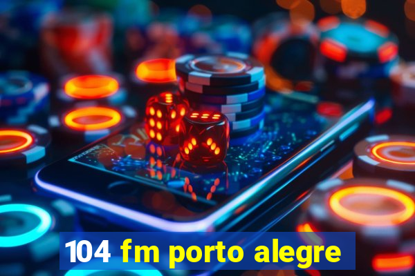 104 fm porto alegre