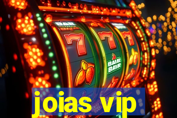 joias vip