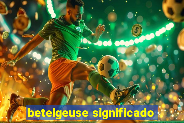 betelgeuse significado