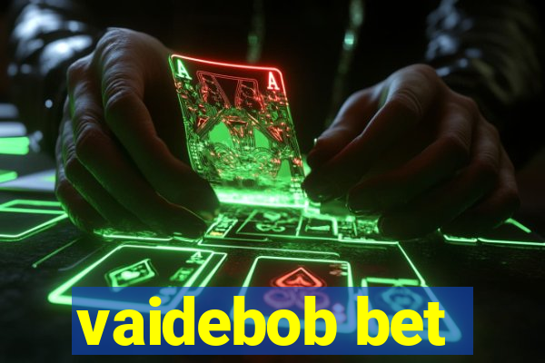 vaidebob bet