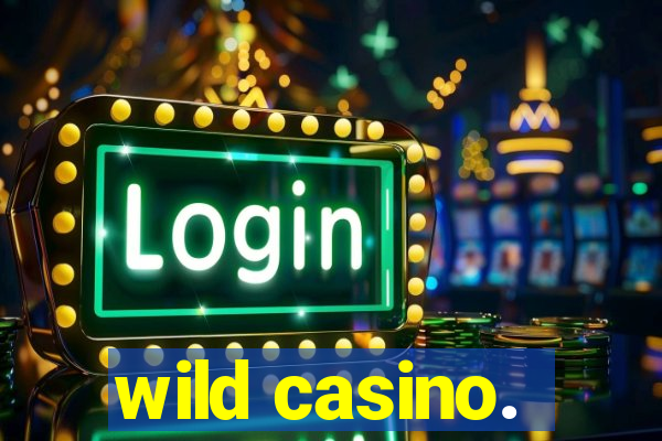 wild casino.