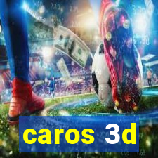 caros 3d