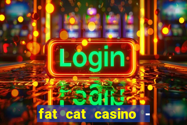 fat cat casino - slots game