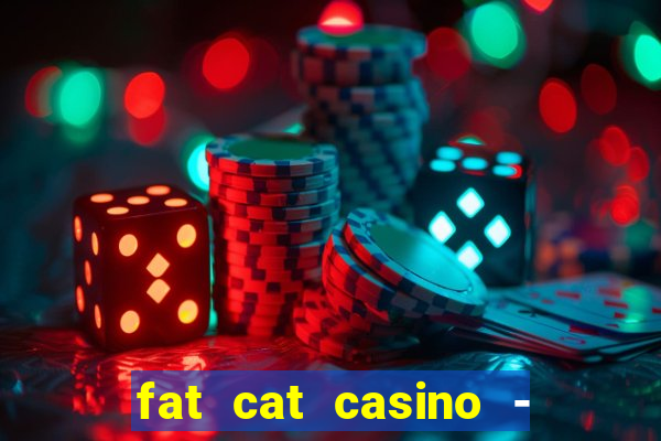 fat cat casino - slots game