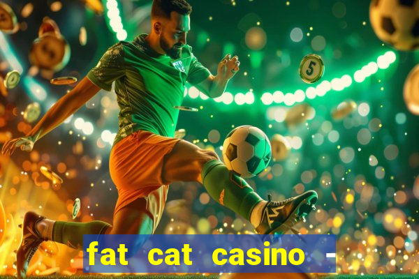 fat cat casino - slots game