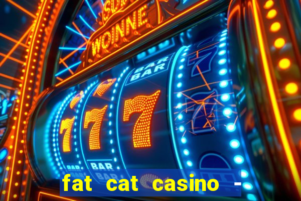 fat cat casino - slots game