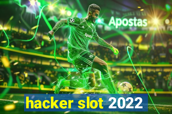 hacker slot 2022