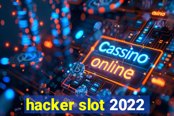 hacker slot 2022