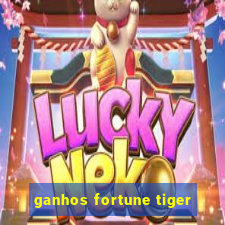 ganhos fortune tiger