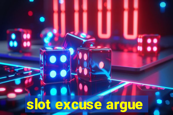 slot excuse argue