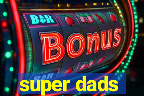 super dads