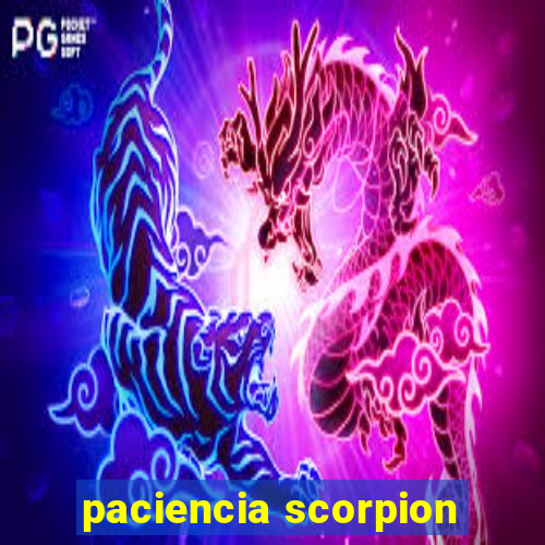 paciencia scorpion