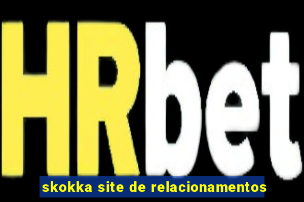 skokka site de relacionamentos