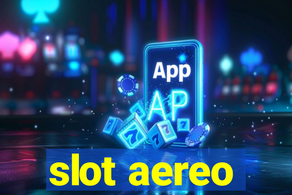 slot aereo