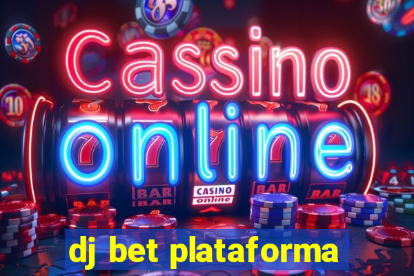 dj bet plataforma