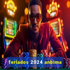 feriados 2024 anbima