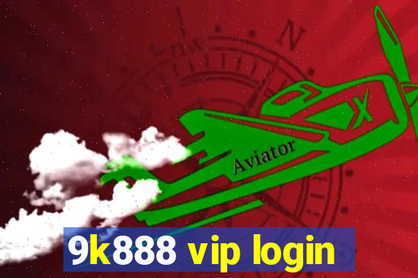 9k888 vip login