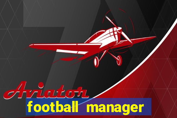 football manager 2022 guia