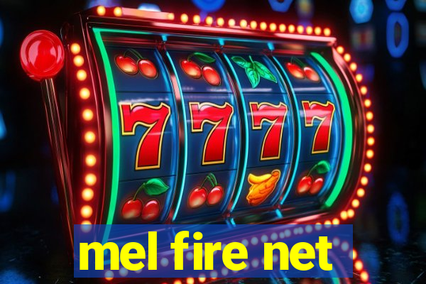 mel fire net