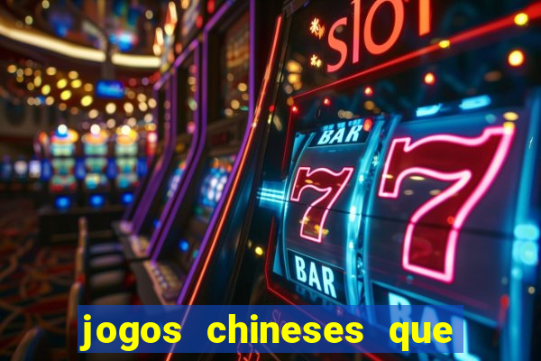 jogos chineses que dao dinheiro