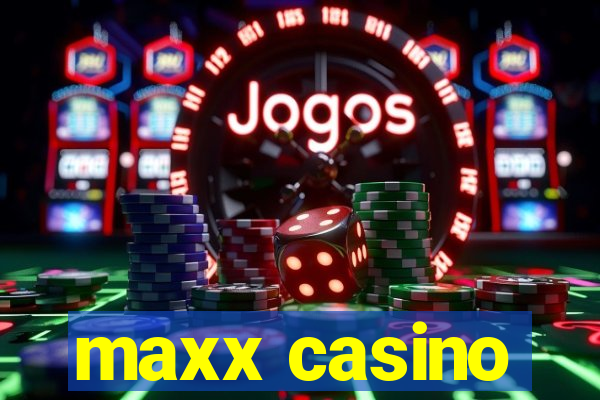 maxx casino