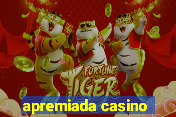 apremiada casino