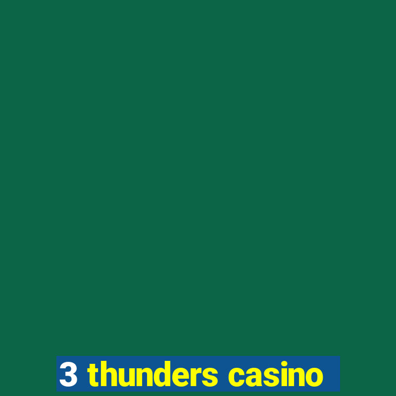 3 thunders casino